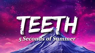 5 Seconds of Summer  Teeth Lyrics [upl. by Ecidnac]