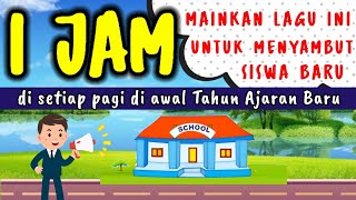 1 JAM LAGU HARI PERTAMA AKU MASUK SEKOLAH  SETEL LAGU INI UNTUK MENYAMBUT SISWA BARU DI PAGI HARI❤️ [upl. by Dranik478]