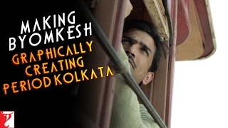 Making of Graphically Creating Period Kolkata  Detective Byomkesh Bakshy  Sushant Singh Rajput [upl. by Nodnal]