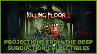 Killing Floor 2  Subduction Collectibles Projections From The Deep AchievementTrophy Guide [upl. by Binette]