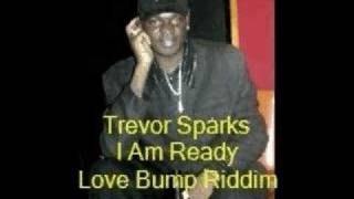 Trevor Sparks I Am Ready Love Bump Riddim [upl. by Phaedra693]