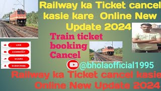 Railway ka Ticket cancel kasie kare Online New Update 2024 [upl. by Adanama]