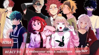 Mha react if endeavour was a substitute teacher   part 12  read desc [upl. by Malda21]