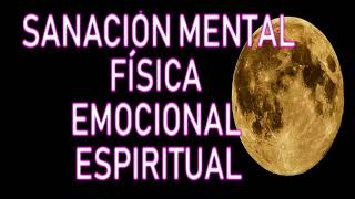 SANACIÓN MENTAL FISICA EMOCIONAL Y MENTAL Pensamientos negativos emociones tóxicas enfermedades [upl. by Orhtej711]