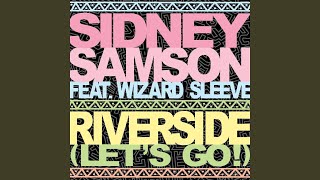 Riverside Lets Go feat Wizard Sleeve Extended Mix [upl. by Ddahc]