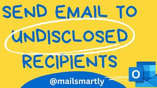 Guide to Sending Emails to Undisclosed Recipients in Outlook [upl. by Anrahs829]