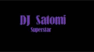 DJ Satomi  Superstar [upl. by Acnairb]