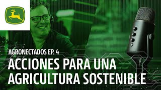 Agronectados Ep 4  Acciones para una Agricultura Sostenible [upl. by Senhauser]