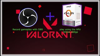 Can you play Valorant without a graphics card but with APU Athlon 200GE and record with OBS [upl. by Dualc]