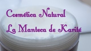 Cosmética Natural La Manteca de Karité [upl. by Ilrahc362]