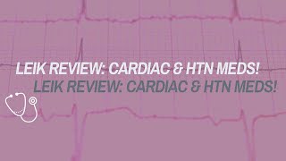 CARDIAC amp HTN MEDS FROM THE LEIK REVIEW STUDYING FOR THE NURSE PRACTITIONER BOARDS EXAM [upl. by Aelsel]