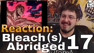 Bleach S Abridged Ep 17 Reaction AirierReacts [upl. by Asennav]