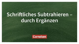 Schriftliches Subtrahieren durch Ergänzen – Einfach erklärt  Cornelsen Verlag Grundschule [upl. by Leur656]