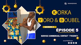 KORKA YORO et BOUBEL ÉPISODE 5  saison 2 [upl. by Wiseman107]