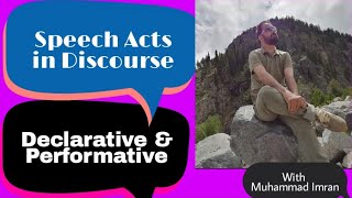 Speech acts in Discourse  Speech Act Theory amp Discourse Analysis Declarative amp Performative [upl. by Anahcra]