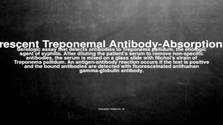 Medical vocabulary What does Fluorescent Treponemal AntibodyAbsorption Test mean [upl. by Ettevi]