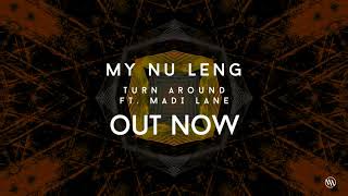 My Nu Leng  Turn Around ft Madi Lane [upl. by Kerad454]