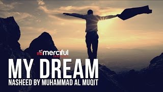 My Dream  Short Nasheed By Muhammad al Muqit [upl. by Onoitna]