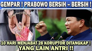 GEMPAR❗️BARU 10 HARI MENJABAT PRABOWO SUDAH TANGKAP 28 KORUPTOR 😱 YANG LAIN ANTRI [upl. by Esikram]