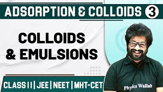 ADSORPTION AND COLLOIDS 03  Colloids amp Emulsions  Chemistry Class11thMHTCETJEENEET [upl. by Dannica]