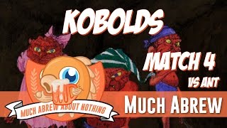 Much Abrew Legacy Kobolds vs ANT Match 4 [upl. by Hercules136]