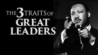 The 3 Traits Of Great Leaders [upl. by Icnan]