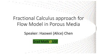 Fractional Calculus approach for Flow Model in Porous Media Speaker Haowei Alice Chen [upl. by Frerichs]