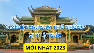 Kim điện đại nam thờ những vị phật nào  tham quan kim điện mới nhất 2023Du lịch đại nam [upl. by Emse849]