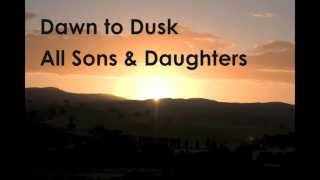 Dawn to Dusk  All Sons amp Daughters [upl. by Azar]