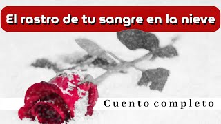 El rastro de tu sangre en la nieve Un cuento de Gabriel García Márquez Cuento completo Voz real [upl. by Shields139]