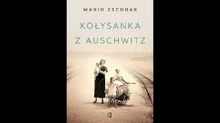 Escobar Mario  Kołysanka z Auschwitz  Audiobook PL powieść historyczna po polsku cały [upl. by Dorfman]