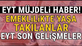 EYTlilere MÜJDELER OLSUN  Emeklilikte Yaşa Takılanlar Son Gelişmeler  AKŞENER AÇIKLADI [upl. by Lacie535]