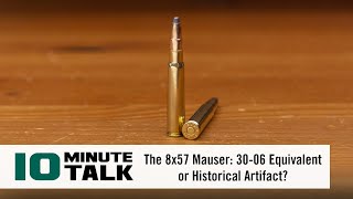 10MinuteTalk  The 8x57 Mauser 3006 Equivalent or Historical Artifact [upl. by Varick]