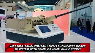 WDS 2024 Saudi company NCMS showcases Moreb 30 system with 30mm or 40mm gun options [upl. by Neelrahs]