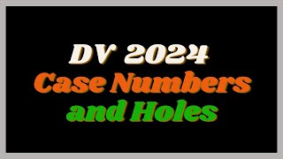 About DV 2024 Case Numbers and Holes [upl. by Nahk759]