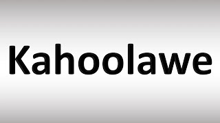 How to Pronounce Kahoolawe [upl. by Brightman]