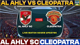 Al Ahly Vs Ceramica Cleopatra Live Match Today  AASC Vs CCFC Live Football Match 2023 Live [upl. by Hana]