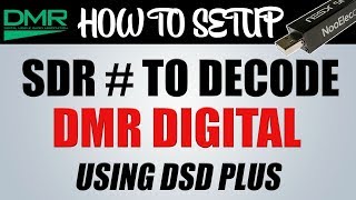 How To Setup SDR  Sharp To Decode DMR Digitial Using DSD Plus And An RTL SDR Receiver on Windows 10 [upl. by Pimbley]