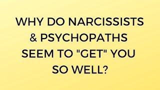 Why Do Narcissists amp Psychopaths Seem to quotGetquot You So Well [upl. by Kellda]