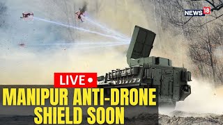 Manipur’s AntiDrone Shield LIVE Manipur To Install New AntiDrone Systems  Drone AttackN18L [upl. by Agnot]