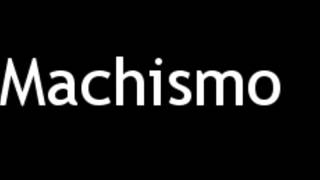 How to Pronounce Machismo [upl. by Zoilla986]