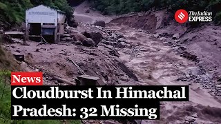 Himachal Pradesh Cloudburst 32 Missing Widespread Destruction Rescue Underway [upl. by York]