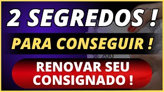 🔴 2 SEGREDOS PARA CONSEGUIR RENOVAR SEU CONSIGNADO INSS [upl. by Noli]