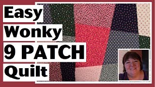 Wonky 9 Patch Quilt Series  Making the Blocks the Easy Way with Only 4 Seams  Part 1 [upl. by Ynnaej]