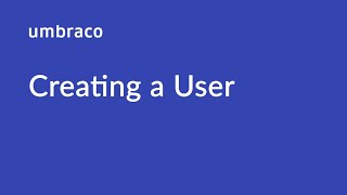 Users in Umbraco Creating a User [upl. by Omsoc]