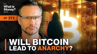 Will Bitcoin Lead to Anarchy with Max Borders WiM372 [upl. by Ayotak180]