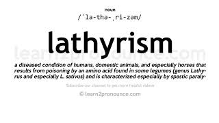 Pronunciation of Lathyrism  Definition of Lathyrism [upl. by Leoine]