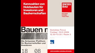 Kennzahlen von Holzbauten für Investoren und Bauherrschaften  Swissbau Focus 2024 [upl. by Teresita]