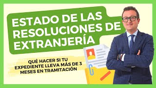 ESTADO DE LAS RESOLUCIONES DE EXTRANJERÍA 📁 ¿Más de 3 Meses en Espera Supone Realmente Rechazo [upl. by Angelika]