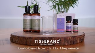 No4 Rejuvenate  How to Blend Facial Oils  Tisserand Aromatherapy [upl. by Ahsinyt]